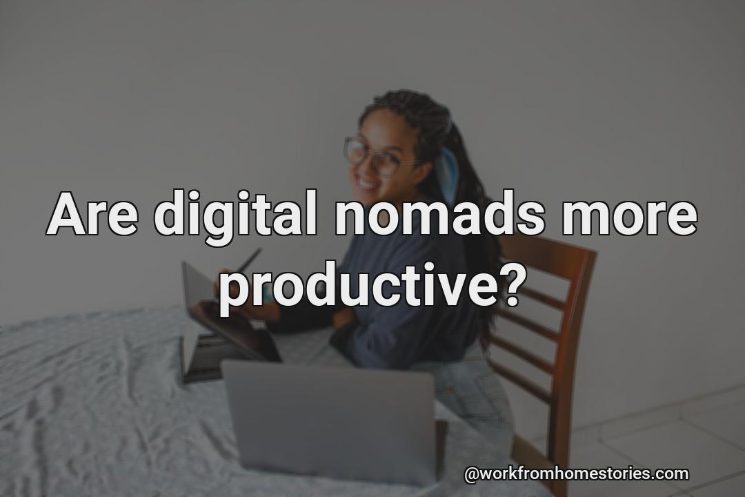 Are digital nomads more productive?