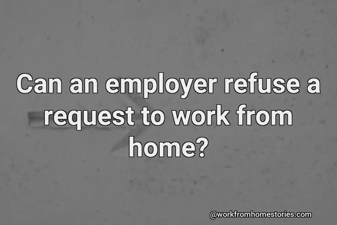 Can employers refuse to work from home?