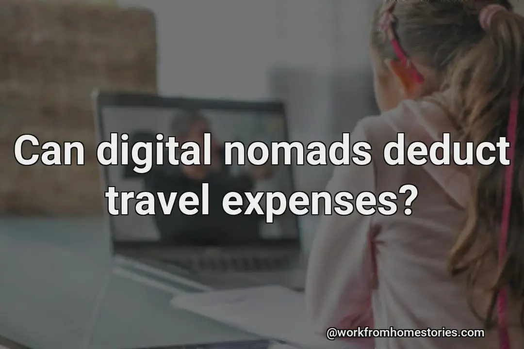 Can digital nomads deduct travel expenses?