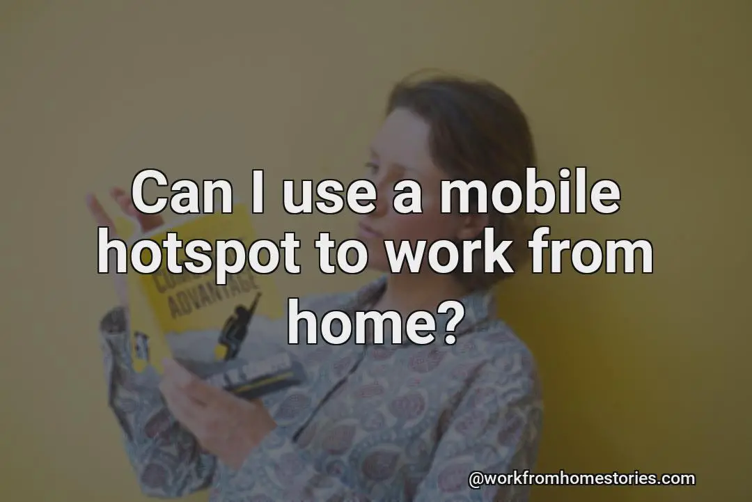 Can i work from home with a mobile hotspot?