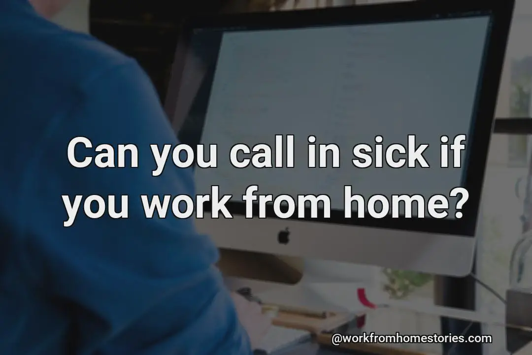 Can i call sick when i work from home?