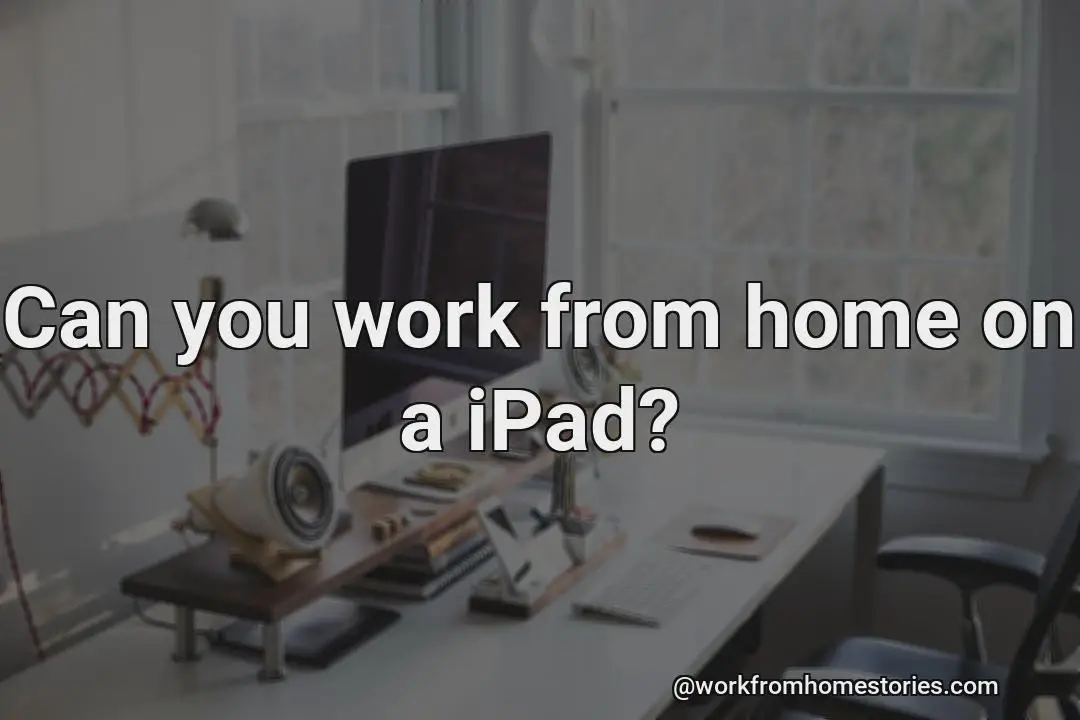 Is it possible to work from home from an ipad?