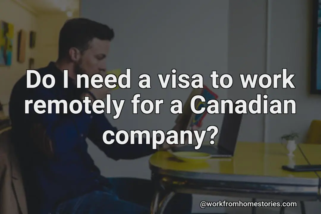 Do i need a visa to work remotely for a canadian company?