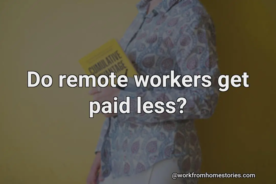 Do remote workers get less pay?