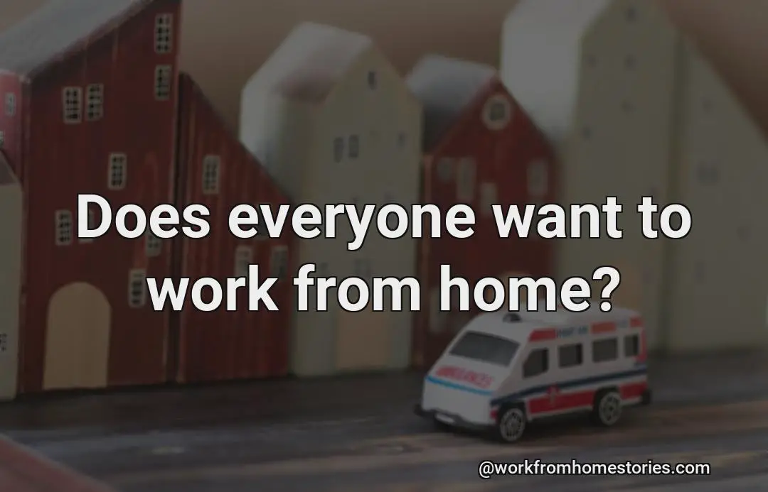 Does everyone want to work from home?
