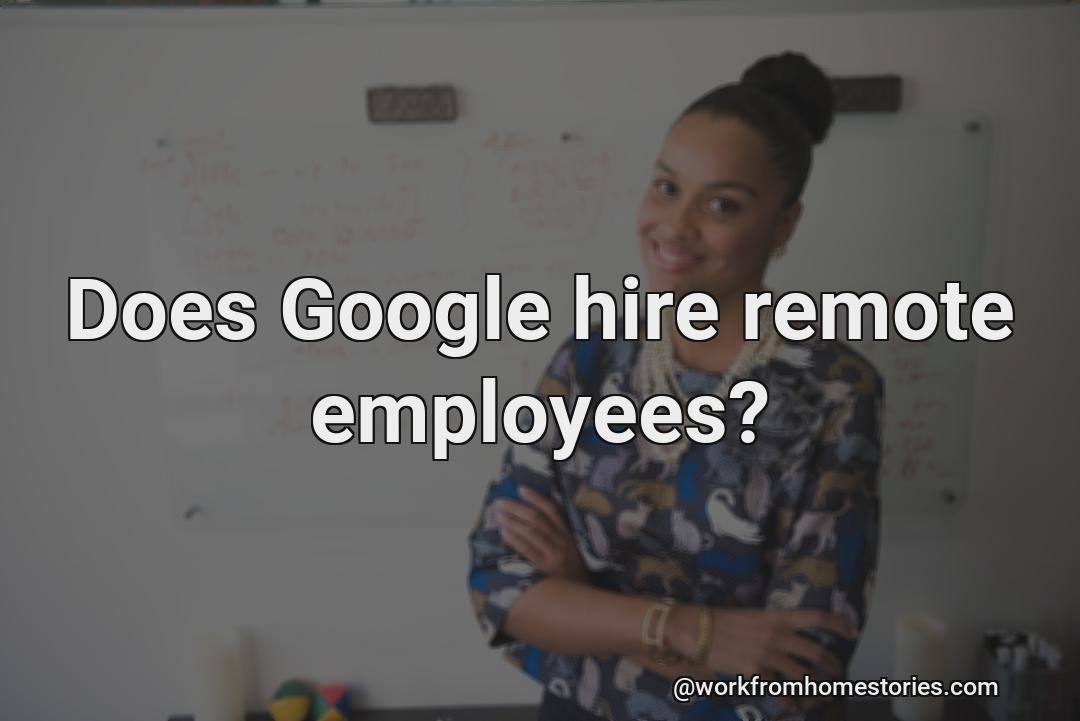 Do google hire remote workers?
