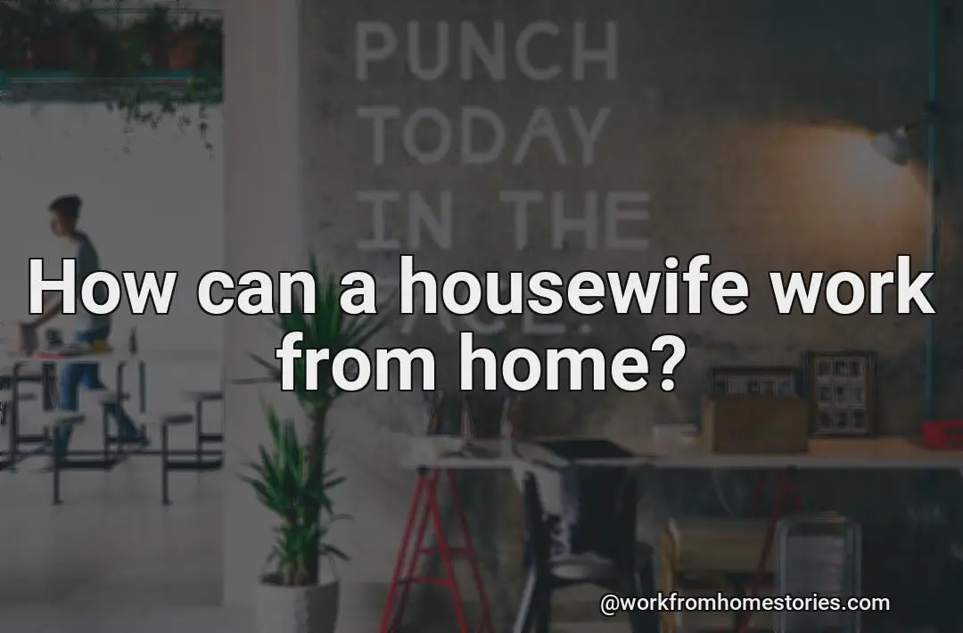 How could a housewife work from home?