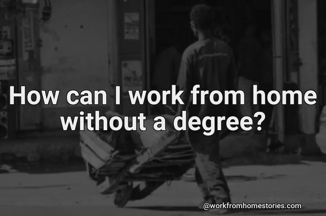 How could i work from home without a degree?