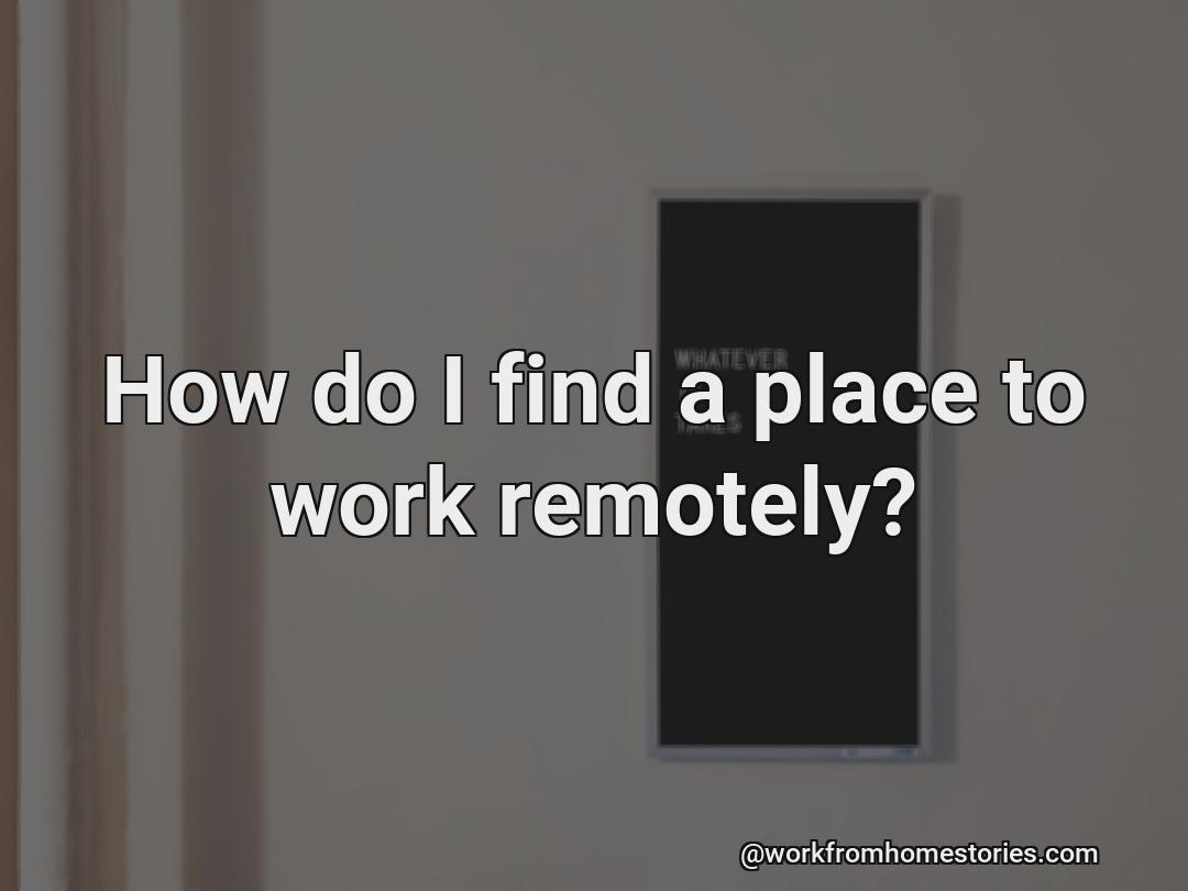 How can i find a job when i live in a remote location?