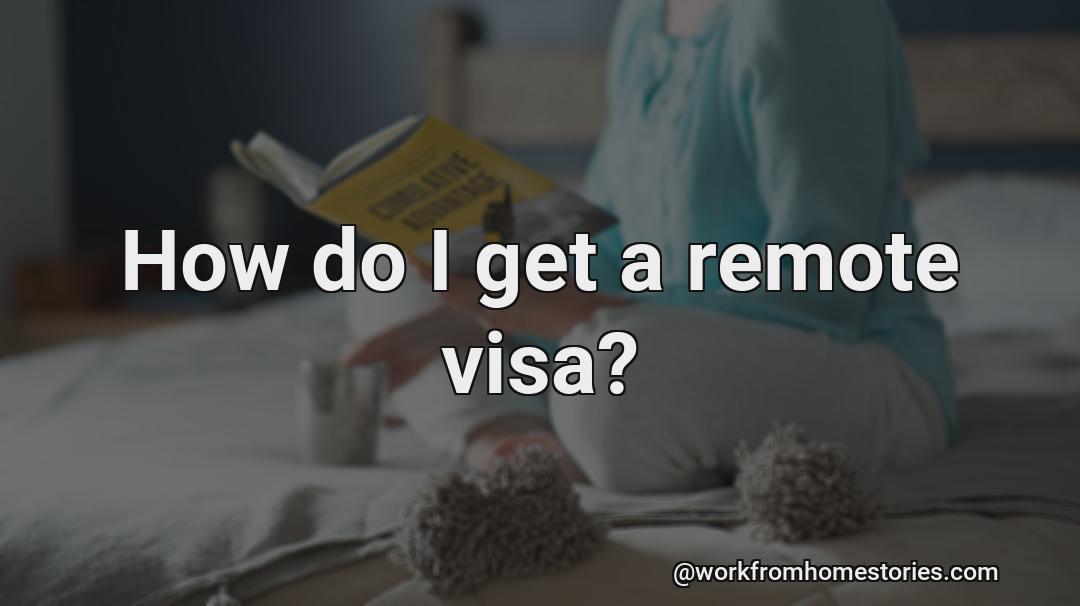 How do you get a visa for a remote location?
