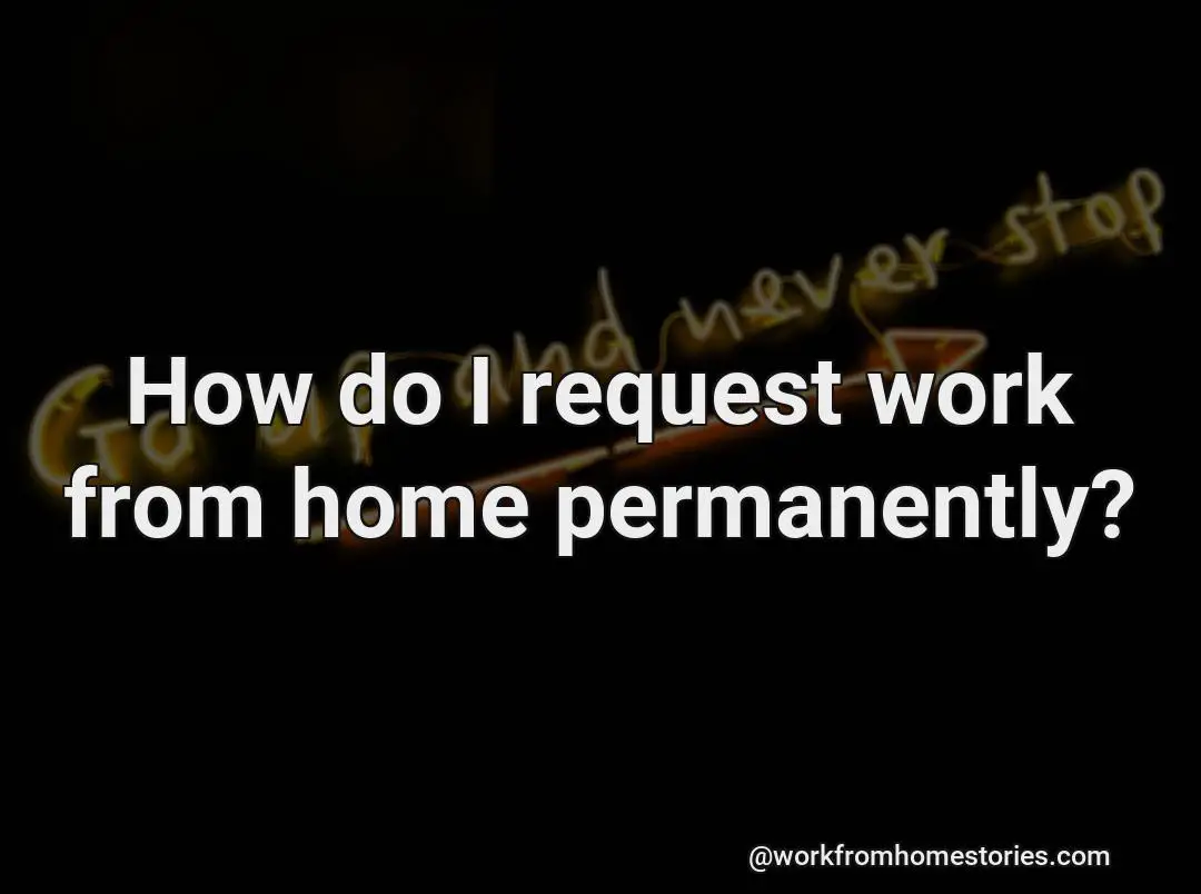 How do I request work from home permanently?