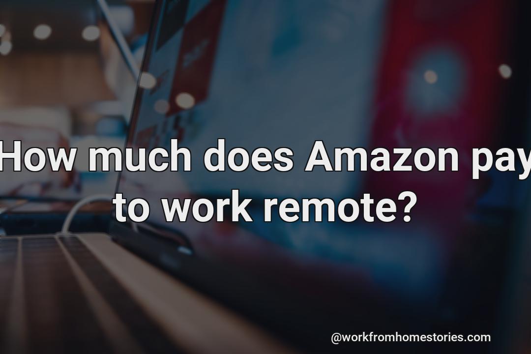 How much do amazon pay for a remote work?