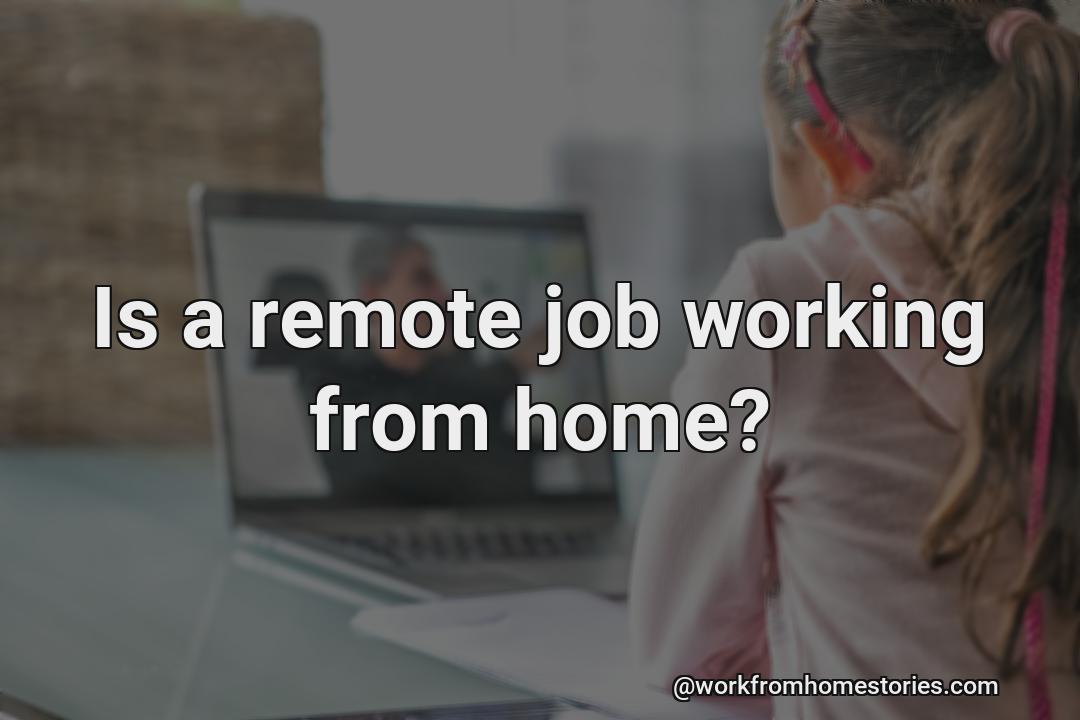 Is a remote job working from home?
