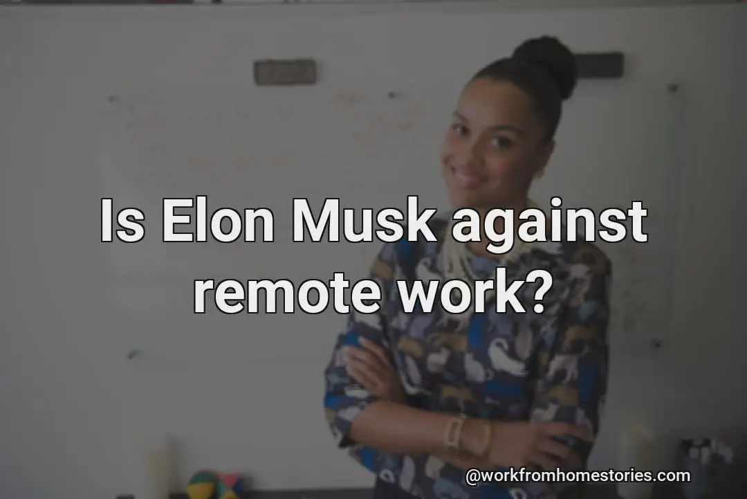 Is elon musk against remote work?