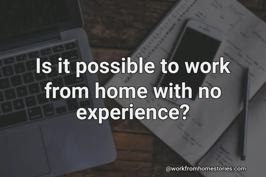 Is it possible to work from home without experience?