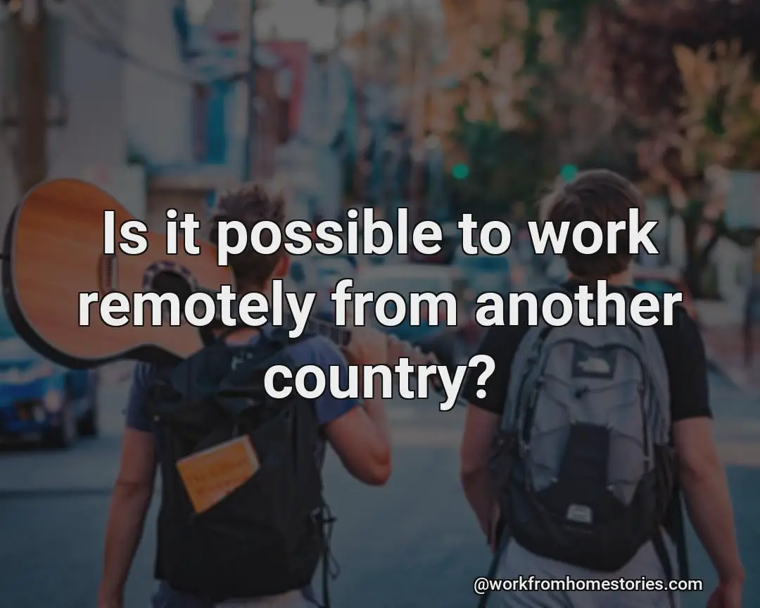 Is it possible to work from abroad?