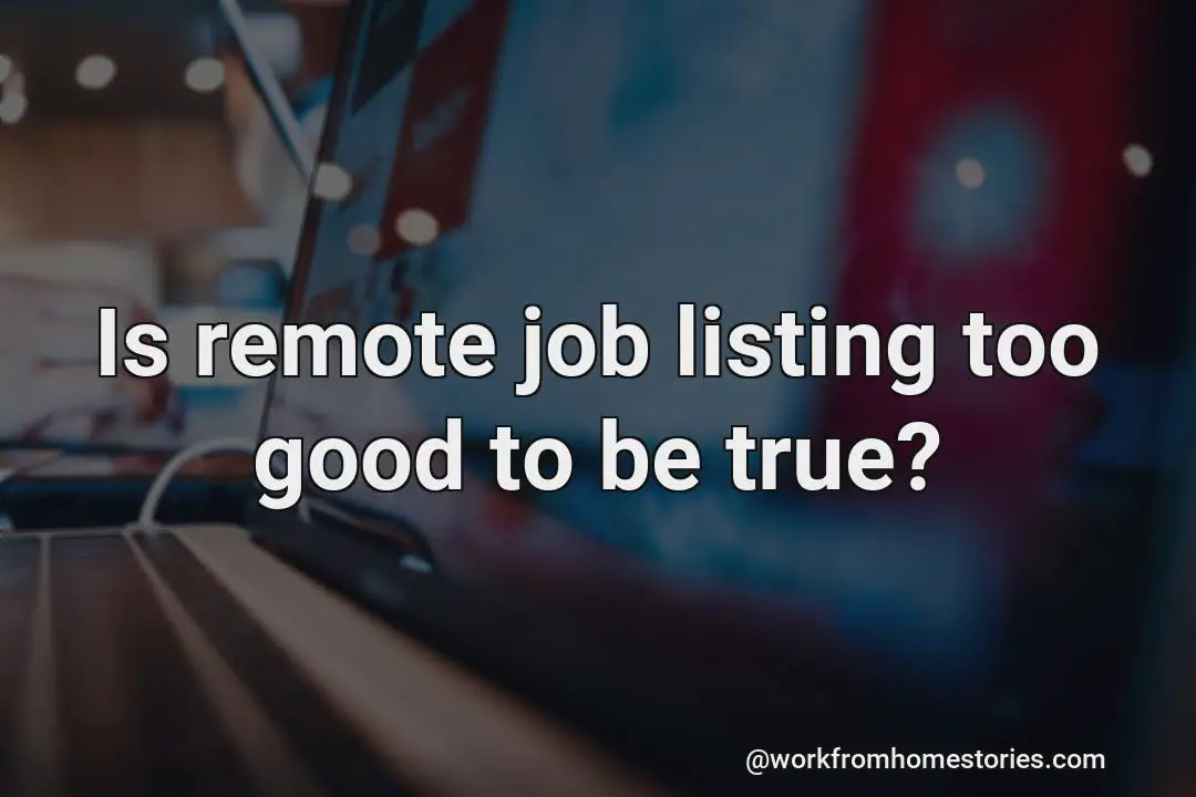 Is remote job listing too good to be true?