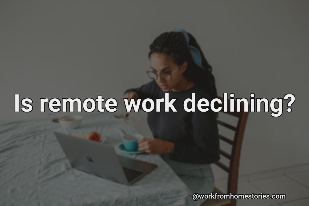 Is remote work declining?