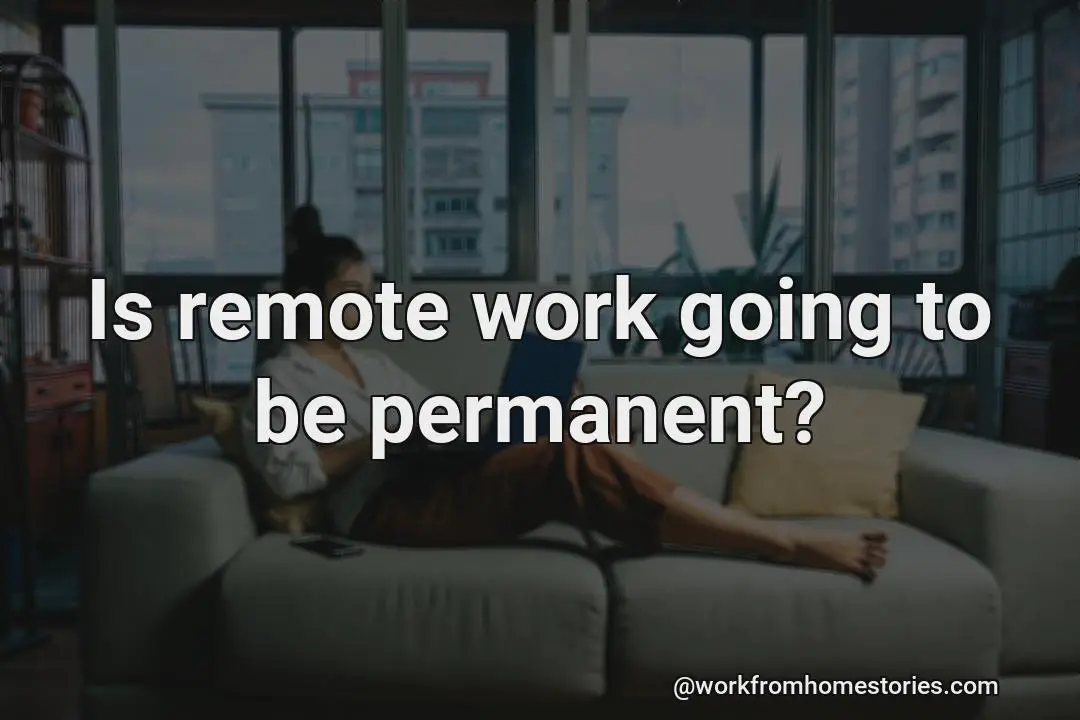 Will it be permanent for remote employees?