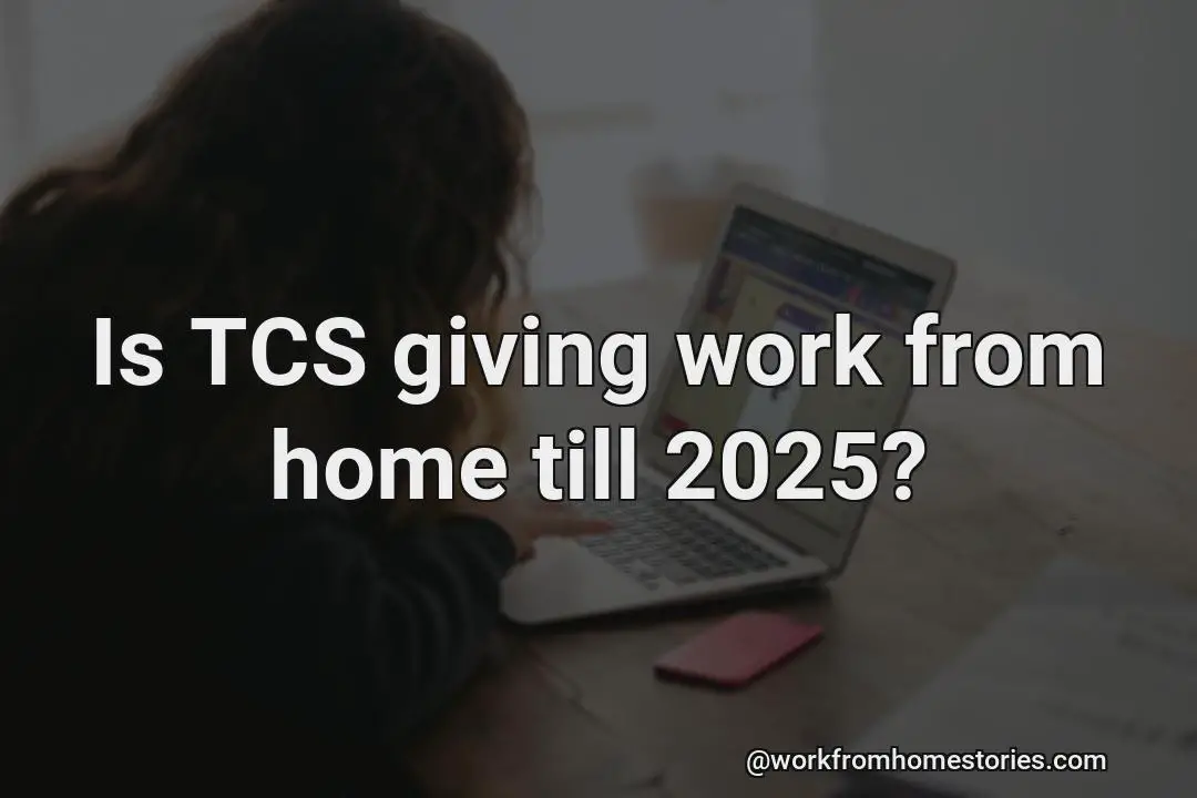 Is TCS giving work from home till 2025?