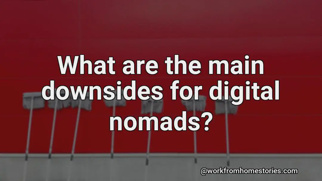 What are the main downsides for digital nomads?