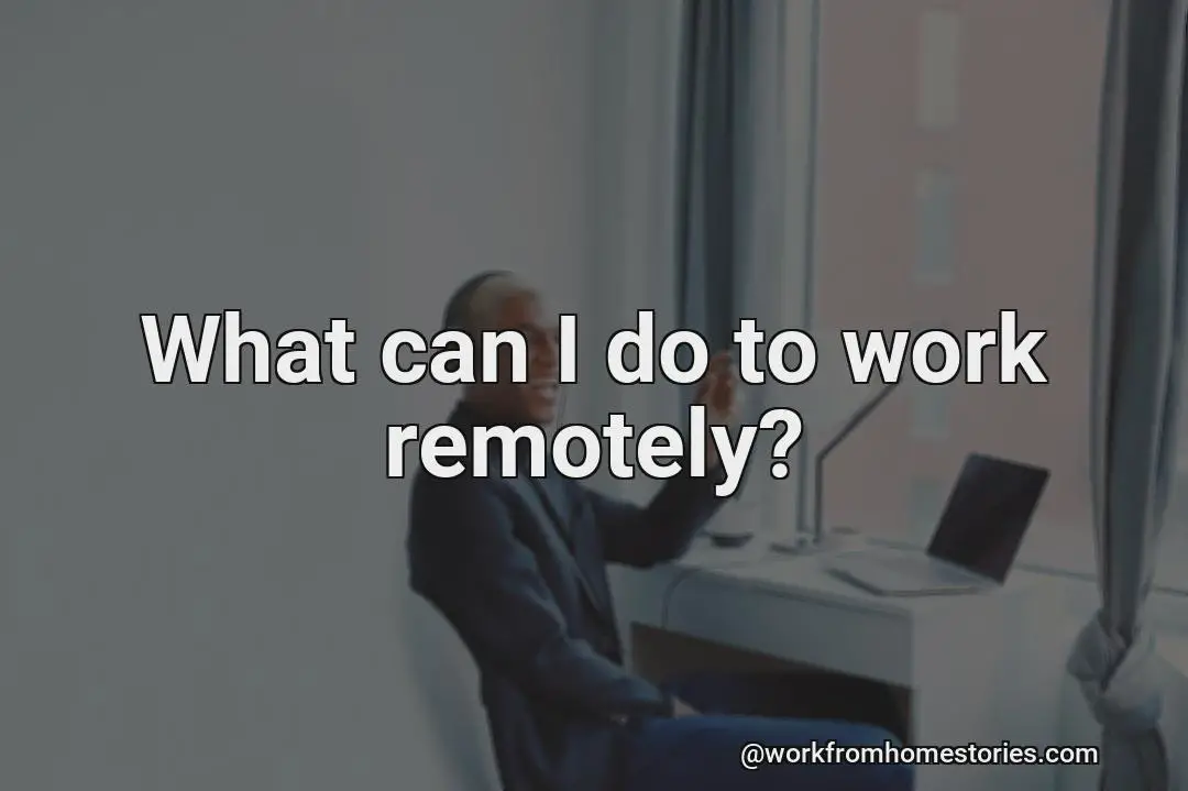 What are things i can do to work remotely?