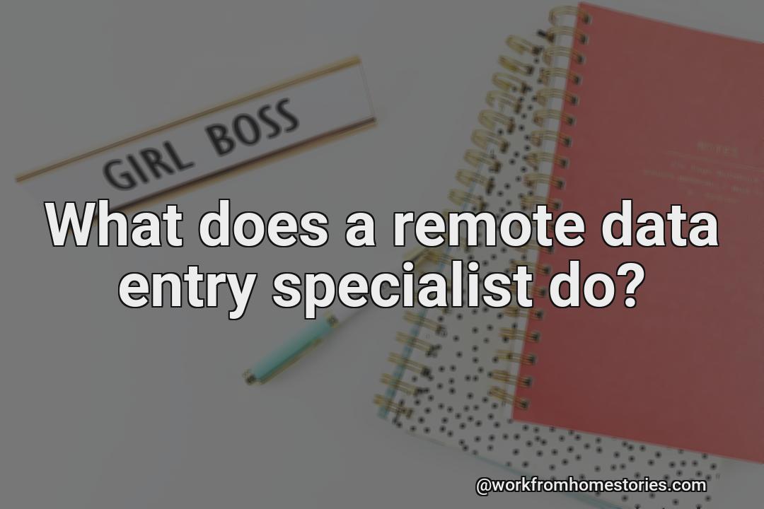 What can be done remotely with a data entry specialist?