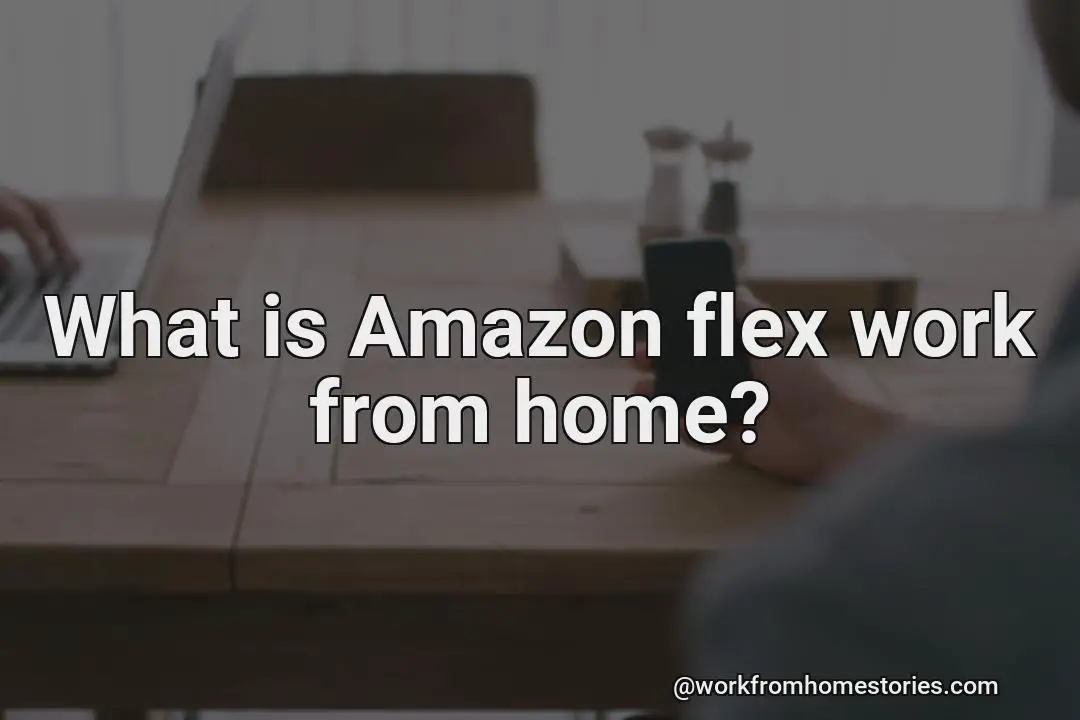 What does amazon flex workfrom home means?