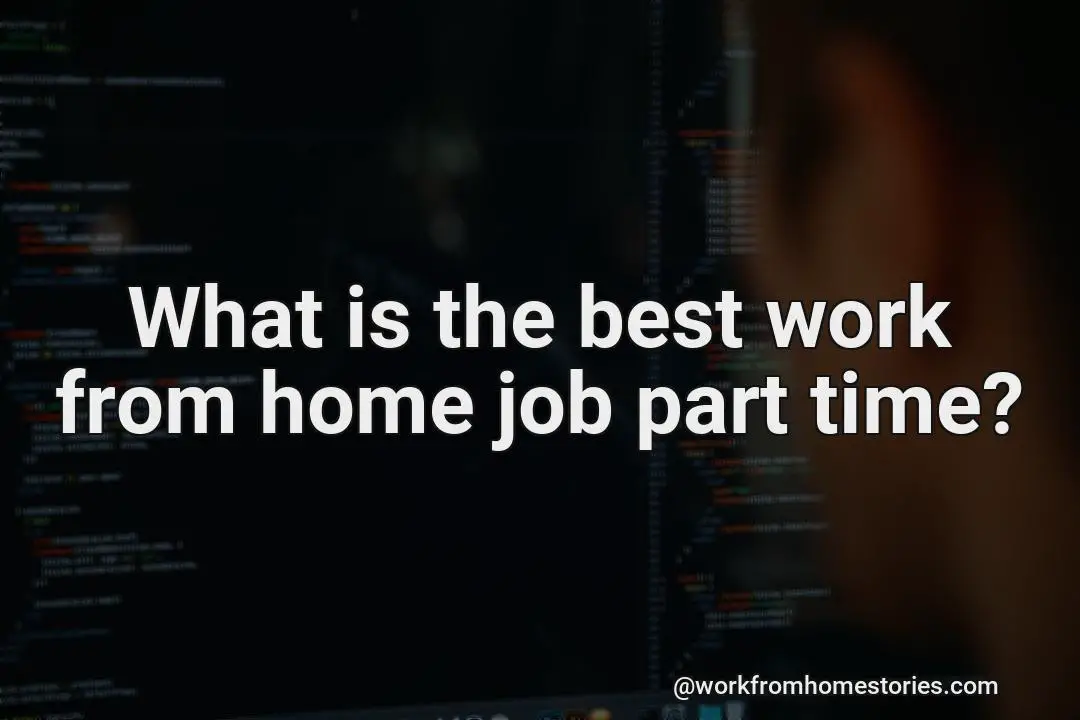What is the best work from home job part time?