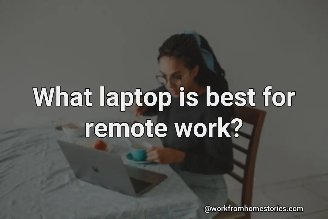 Which are the best laptops for remote work?