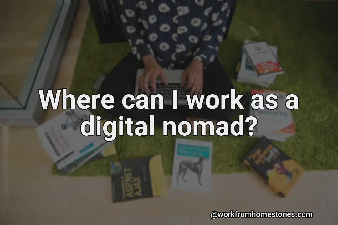 How do i work as a digital nomad?