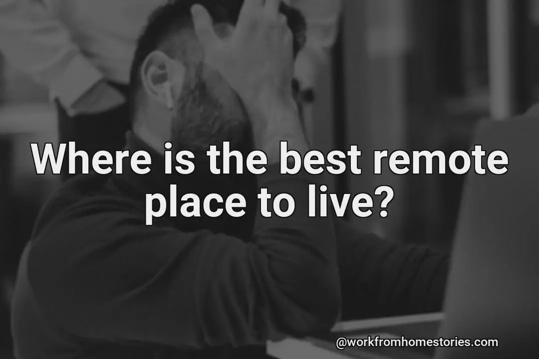 Where are some of the best remote places to live?