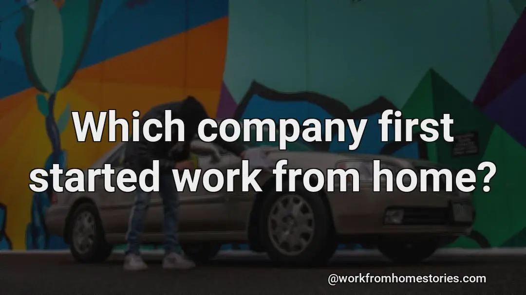 Which company started working from home?