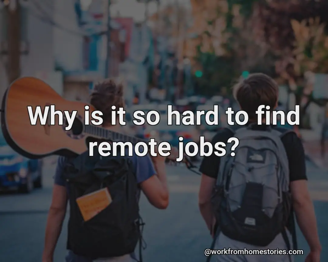 Why is it very hard to find a remote job?